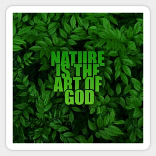 Nature is the art of God Sticker